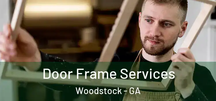 Door Frame Services Woodstock - GA