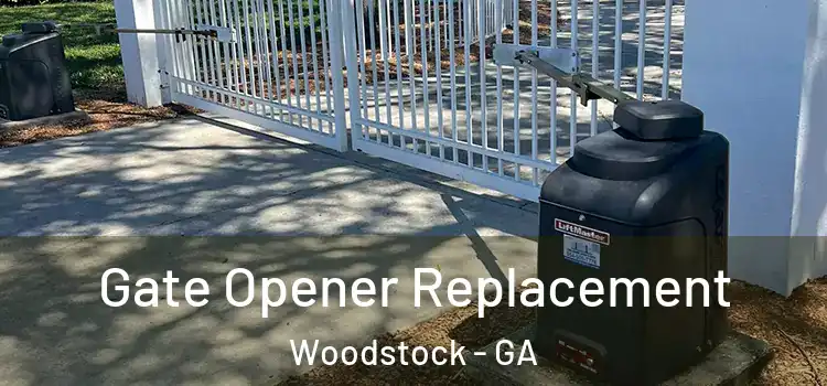 Gate Opener Replacement Woodstock - GA