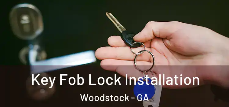 Key Fob Lock Installation Woodstock - GA